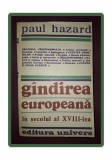 Gandirea Europeana in Secolul XVIII - Paul Hazard, Editura Univers 1981, Studiu Literatura