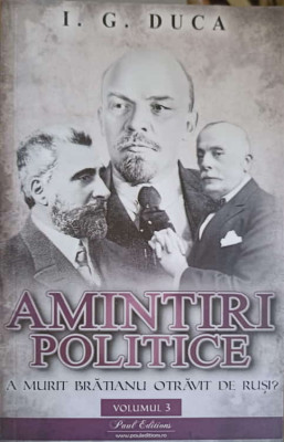 AMINTIRI POLITICE VOL.3 A MURIT BRATIANU OTRAVIT DE RUSI? DEZNODAMANTUL-I.G. DUCA foto