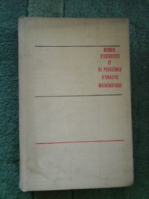 RECUEIL D&amp;#039;EXERCICES ET DE PROBLEMES D&amp;#039;ANALYSE MATEMATIQUE - G. BARANENKOV, R. CHOSTAK, B. DEMIDOVITCH, V. EFIMENKO foto