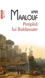 Periplul lui Baldassare - Amin Maalouf - Roman Beletristica