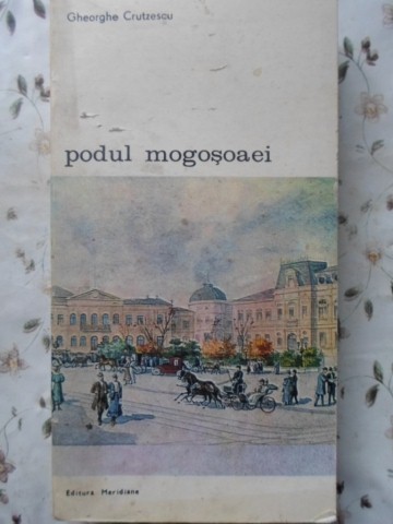 PODUL MOGOSOAEI-GHEORGHE CRUTZESCU-261823