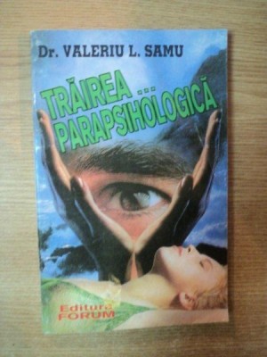 TRAIREA ... PARAPSIHOLOGICA de VALERIU L. SAMU , 1994 foto