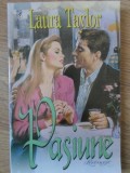 PASIUNE-LAURA TAYLOR-218415