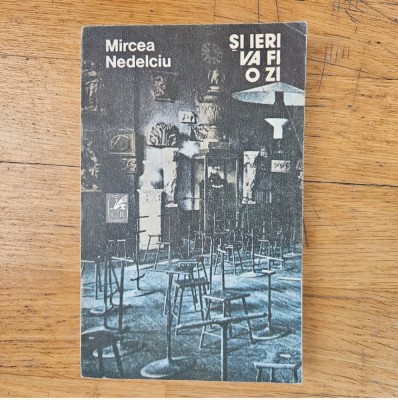 Mircea Nedelciu - Si ieri va fi o zi foto