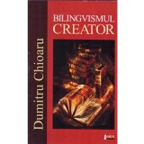 Bilingvismul creator | Dumitru Chioaru
