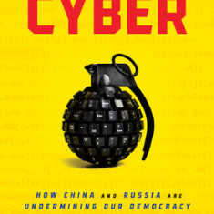 Battlefield Cyber: How China and Russia Are Undermining Our Democracy and National Security
