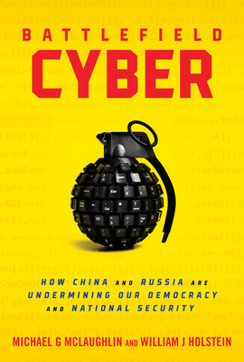 Battlefield Cyber: How China and Russia Are Undermining Our Democracy and National Security foto