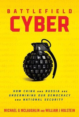 Battlefield Cyber: How China and Russia Are Undermining Our Democracy and National Security foto