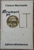 Drumuri pe Olt - Costea Marinoiu// dedicatie si semnatura autor