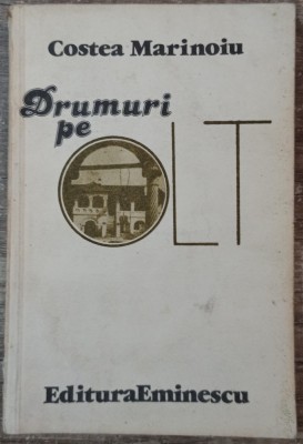 Drumuri pe Olt - Costea Marinoiu// dedicatie si semnatura autor foto