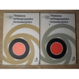 A. Măcriș - Montarea turboagregatelor termoenergetice ( 2 vol. )