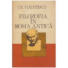 Gheorghe Vladutescu - Filozofia in Roma antica - 125255