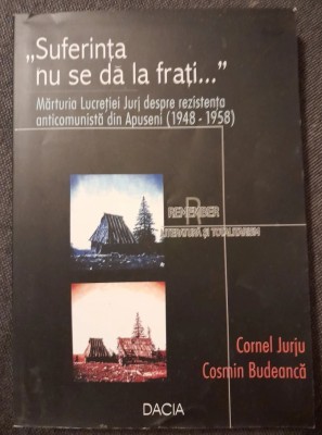 Suferinta nu se da la frati. Marturia Lucretiei Jurj 2002 prima editie foto