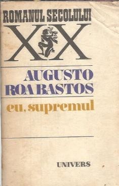 Eu, supremul - Augusto Roa Bastos B foto