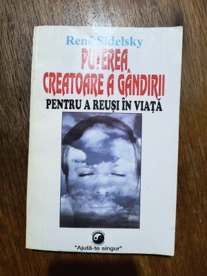 Puterea creatoare a gandirii - Rene Sidelsky / R2P1S foto