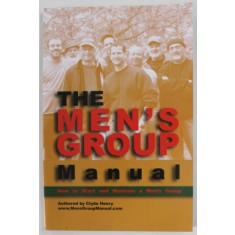 THE MEN &#039;S GROUP MANUAL , by CLYDE HENRY , HOW TO START AND MANTAIN A MEN &#039;S GROUP , 2012