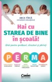 Cumpara ieftin Hai Cu Starea De Bine In Scoala! Ghid Pentru Profesori, Directori Si Parinti Ed. Ii, Anca Tirca - Editura Corint