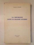 Pamfil Seicaru (autograf/ dedicație pentru George Muntean) - La Roumanie dans la grande guerre (1968)