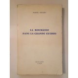 Pamfil Seicaru (autograf/ dedicație pentru George Muntean) - La Roumanie dans la grande guerre (1968)