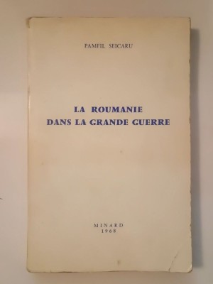 Pamfil Seicaru (autograf/ dedicație pentru George Muntean) - La Roumanie dans la grande guerre (1968) foto