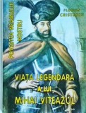 Florian Cristescu - Povestea neamului nostru. Viata legendara a lui Mihai