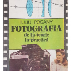 Iuliu Pogany - Fotografia de la teorie la practica (editia 1987)