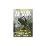 Beyond the Call of Duty: The Life of Colonel Robert Howard, America's Most Decorated Green Beret