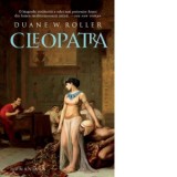 Cleopatra - Duane W. Roller, Emanuela Jalba-Soimaru