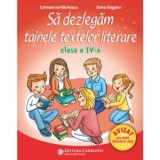 Sa dezlegam tainele textelor literare. Clasa a IV-a. L4I