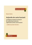 Acțiunile de carte funciară și pl&acirc;ngerea &icirc;mpotriva &icirc;ncheierii de reexaminare emise de registratorul-șef de carte funciară - Paperback brosat - Roxana