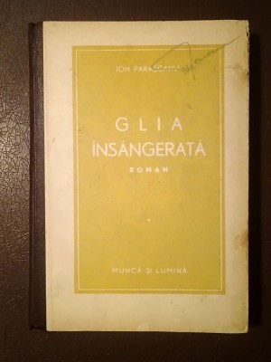 Ion Parașcanu - Glia &amp;icirc;ns&amp;acirc;ngerată (roman) (1942) foto
