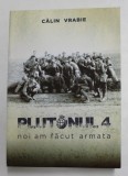 PLUTONUL 4 - NOI AM FACUT ARMATA de CALIN VRABIE , 2021 ca2