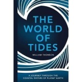 The World of Tides: A Journey Through the Coastal Waters of Planet Earth