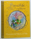 POVESTEA LUI MUCK CEL MIC de WILHELM HAUFF , SERIA ' POVESTILE COPILARIEI ' , ilustratiii de V. KANIVET , TONY WOLF , 2017
