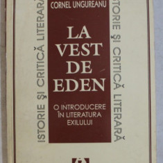 LA VEST DE EDEN , O INTRODUCERE IN LITERATURA EXILULUI de CORNEL UNGUREANU , 1995