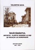 INVATAMANTUL ARTISTIC-PLASTIC MODERN LA IASI SI VOCATIA LUI EUROPEANA-VALENTIN SAVA-351443