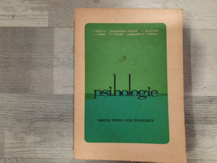 Psihologie.Manual pentru licee pedagogice de I.Drutu,E.Fodor,T.Kulcsar,etc