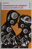 PREDESTINARE SAU ALEGERE ? IUBIREA SI SENSUL RELATIILOR DE CUPLU de JULIETTE ALLAIS , 2022