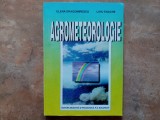 AGROMETEOROLOGIE - ELENA DRAGOMIRESCU , LIVIU ENACHE, 1998