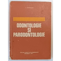 ODONTOLOGIE SI PARODONTOLOGIE de V. SEVERINEANU, 1977 * PREZINTA COTOR UZAT SI INSEMNARI