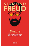 Despre Dezastre, Sigmund Freud - Editura Trei