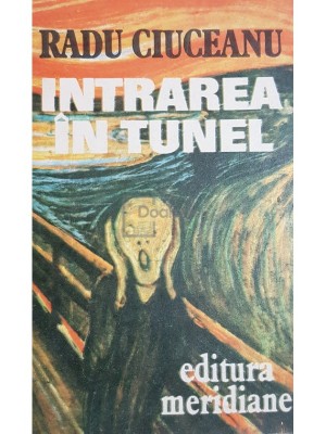 Radu Ciuceanu - Intrarea in tunel - Memorii, vol. 1 (editia 1991) foto