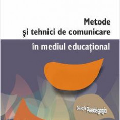 Metode si tehnici de comunicare in mediul educational - Claudia Florina Pop
