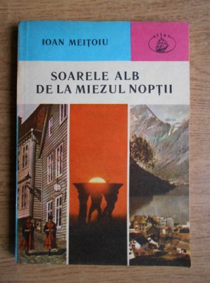 Ioan Meitoiu - Soarele alb de la miezul noptii foto