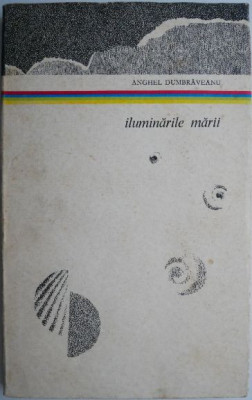 Iluminarile marii (Poeme) &amp;ndash; Anghel Dumbraveanu (cu autograf) foto