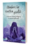 Cumpara ieftin Umbre in curtea scolii
