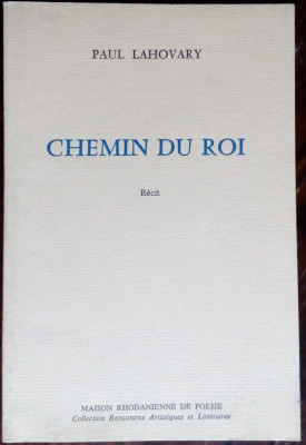 PAUL LAHOVARY: CHEMIN DU ROI (RECIT) [editia princeps, Saint-Esteve 1990/LB FRA] foto