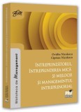 &Icirc;ntreprinzătorul, &icirc;ntreprinderea mică și mijlocie și managementul &icirc;ntreprenorial - Paperback brosat - Pro Universitaria