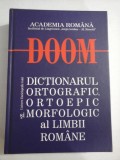 DOOM * DICTIONARUL ORTOGRAFIC, ORTOEPIC SI MORFOLOGIC al LIMBII ROMANE - Academia Romana