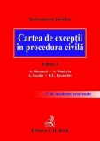 Cartea de excepții &icirc;n procedura civilă - Hardcover - Alexandru Dimitriu, Andrei Iacuba, Alexandru Bleoancă, Ramona Lorena Paraschiv - C.H. Beck